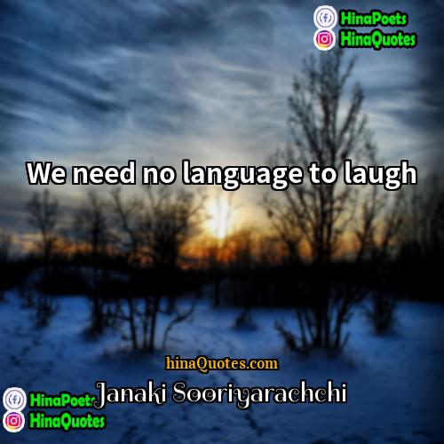 Janaki Sooriyarachchi Quotes | We need no language to laugh
 